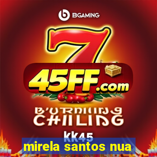 mirela santos nua